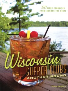 “Wisconsin Supper Clubs: Another Round,” a sequel to a 2013 book by author Ron Faiola, offers a look at 50 more Wisconsin supper clubs. It was published in June by Agate Midway.