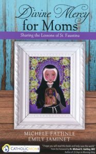 This is the cover of “Divine Mercy for Moms: Sharing the Lessons of St. Faustina” by Michele Faehnle and Emily Jaminet. The book is reviewed by Regina Lordan. (CNS photo)